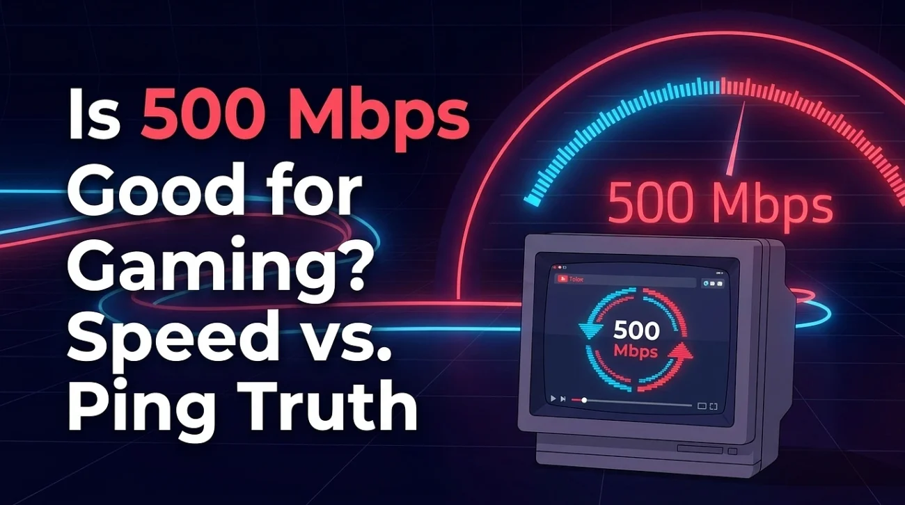 Is 500 Mbps Good for Gaming? Speed vs. Ping Truth