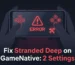 Fix Stranded Deep on GameNative: 2 Settings